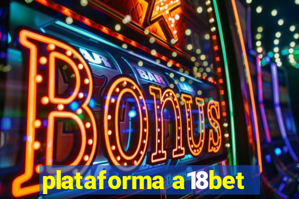 plataforma a18bet